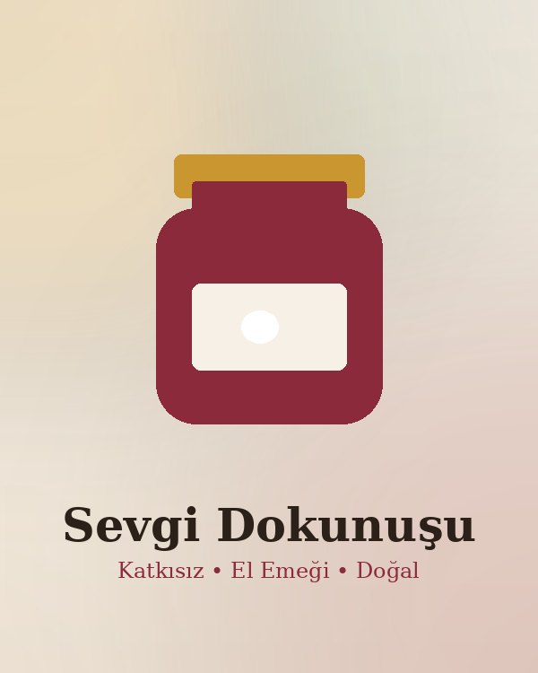 Sevgi Dokunuşu el yapımı reçel ve doğal lezzetler